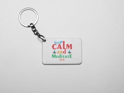 Keep Calm And Meditate On - Printed Acrylic Keychains(Pack Of 2)
