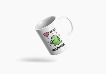 Be my valentine - animation themed printed ceramic white coffee and tea mugs/ cups for animation lovers