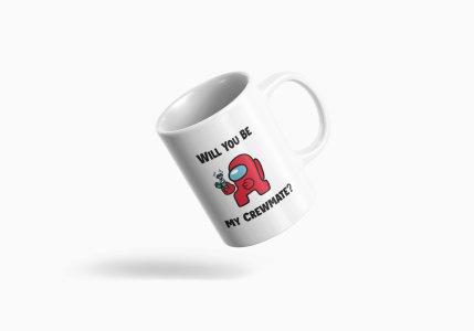 Will you be my crewmate? - animation themed printed ceramic white coffee and tea mugs/ cups for animation lovers