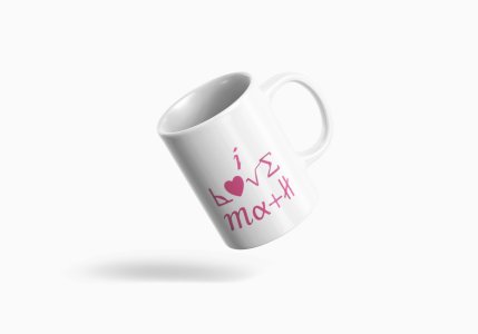 I love math (BG Pink)- formula themed printed ceramic white coffee and tea mugs/ cups for maths lovers