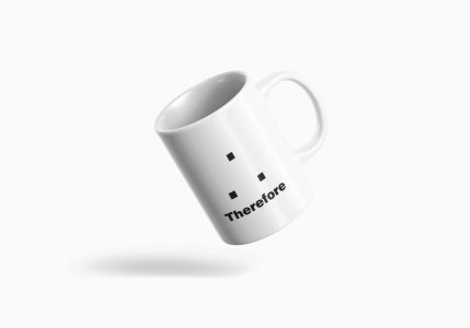 Therefore - formula themed printed ceramic white coffee and tea mugs/ cups for maths lovers