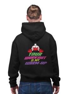 Your Workout Is My Warm-Up printed artswear black hoodies for winter casual wear specially for Men