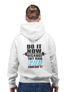 Do It Now Beacuse They Said You Couldn't printed artswear white hoodies for winter casual wear specially for Men