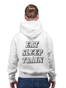 Eat, Sleep, Train Text printed artswear white hoodies for winter casual wear specially for Men
