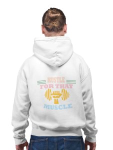 Hustle For That Muscle, (Orange, Pink and Blue Text) printed artswear white hoodies for winter casual wear specially for Men