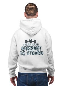 Train Hard, Workout, Be Strong,(BG Black) printed artswear white hoodies for winter casual wear specially for Men
