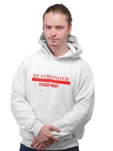 Be Stronger, Please Wait (BG Red)printed activewear white hoodies for winter casual wear specially for Men