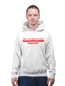 Be Stronger, Please Wait (BG Red)printed activewear white hoodies for winter casual wear specially for Men