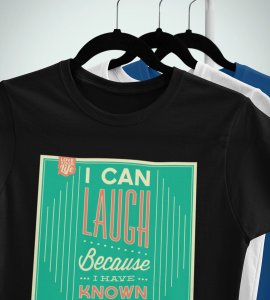 I can laugh because I have known sadness -round crew neck youth-oriented cotton tshirts for men