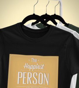 Happiest person is the prettiest -round crew neck text printed cotton tshirts for men