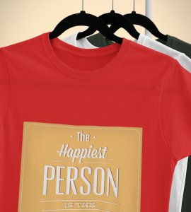 Happiest person is the prettiest -round crew neck text printed cotton tshirts for men