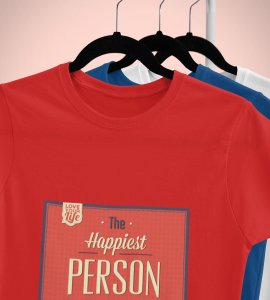 The happiest person is the prettiest - Printed Tees for men - super comfy - designed for fun and creative atmosphere around you - youth oriented design