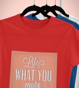 Life is what you make it -round crew neck youth-oriented cotton tshirts for men