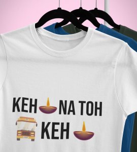 Keh diya na toh bas keh diya printed diwali themed unisex round neck blended white t-shirt specially for diwali festival