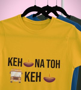 Keh diya na toh bas keh diya printed diwali themed unisex round neck blended yellow t-shirt specially for diwali festival