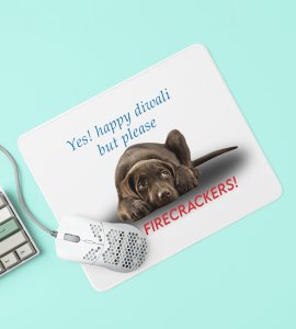 Cute Dog Diwali Mouse Pad - Yes Happy Diwali, But Please No Firecracker