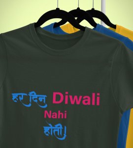 Har din diwali nahi hoti printed diwali themed unisex round neck blended green t-shirt specially for diwali festival