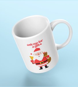 Ask me for a Gift Coffe Mug Design Theme Xmas Best Gifting