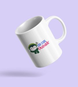 Its Cool Outside Coffe Mug Design Customer Choice