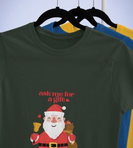 Ask Me For A Gift: Funny Printed T-shirt (Green) Best Gift For Boys Girls