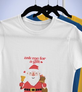 Ask Me For A Gift: Funny Printed T-shirt (White) Best Gift For Boys Girls