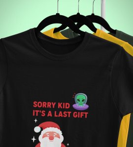 Sorry Kids Last Gift : Funny Printed T-shirt (Black) Most Liked Gift For Secret Santa