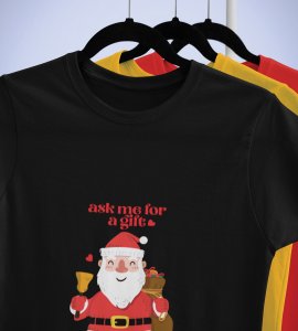 Ask Me For A Gift: Funny Printed T-shirt (Black) Best Gift For Boys Girls