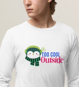 Too Cold Outside : White Elegantly Made Full- Sleeve T Shirt by  Best Gift For Boys Girls