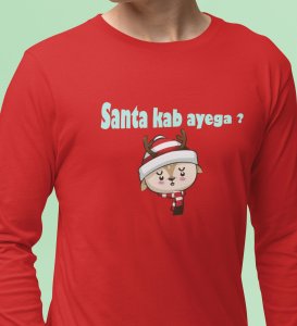 When Will The Santa Come: Red Christmas Full Sleeve T-shirt BestFull Sleeve T-shirt Gifting Kids Friends