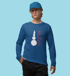 Angry Tall Snowman: Funny DesignerFull Sleeve T-shirt Blue Most Liked Gift For Secret Santa