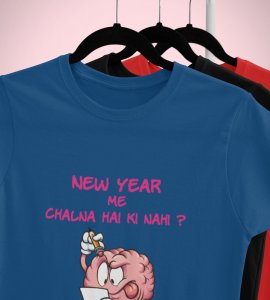 You Want To Work? Blue Printed T-shirt For Mens On New Year Theme Best Gift For New Year