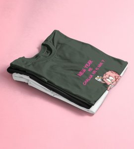 You Want To Work? Green Printed T-shirt For Mens On New Year Theme Best Gift For New Year