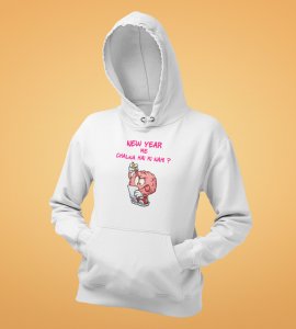 You Want To Work?  White Printed Hoodies For Mens On New Year Theme Best Gift For New Year