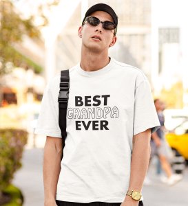 Best Grandpa ever -White - printed Fun and lovely - Family things - Comfy tees for Men